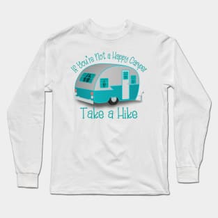 If You're Not a Happy Camper Take a Hike Long Sleeve T-Shirt